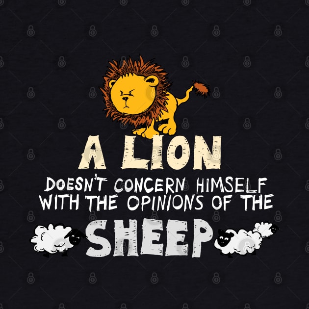 A Lion Doesn't Concern Himself with the Opinions of the Sheep (2) by NerdShizzle